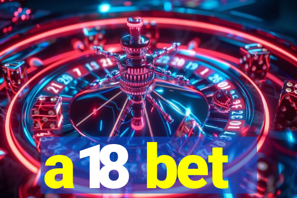 a18 bet